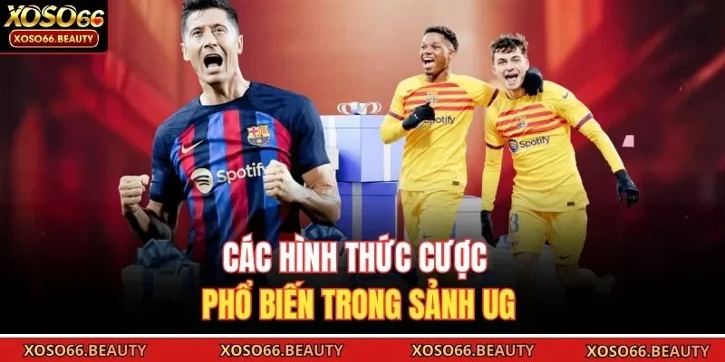 Các hình thức cược phổ biến trong sảnh UG