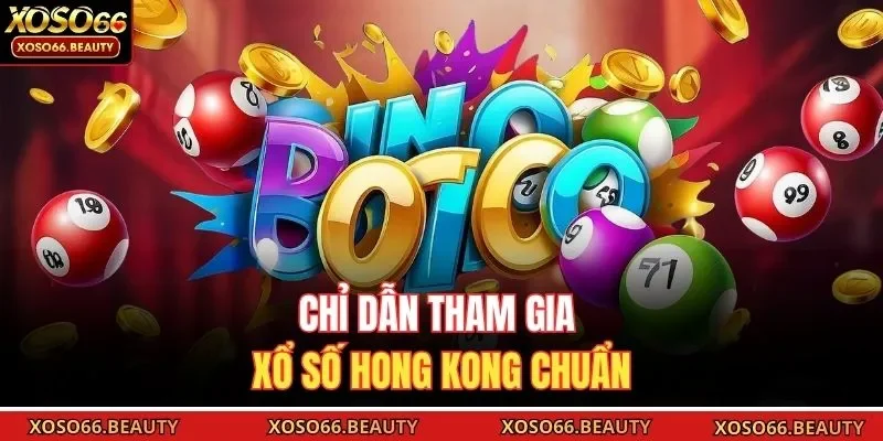 Chỉ dẫn tham gia xổ số Hong Kong chuẩn