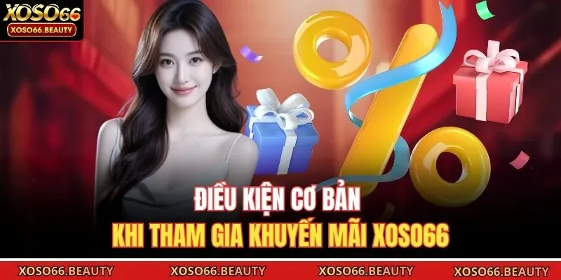 Điều kiện cơ bản khi tham gia khuyến mãi Xoso66
