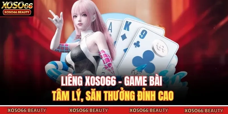 Liêng Xoso66 tạo dấu ấn mạnh trong cộng đồng