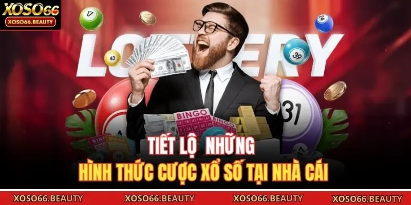 Tiết lộ những hình thức cược xổ số tại nhà cái