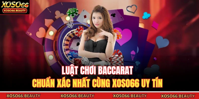 thông tin về luật chơi Baccarat đã được chia sẻ