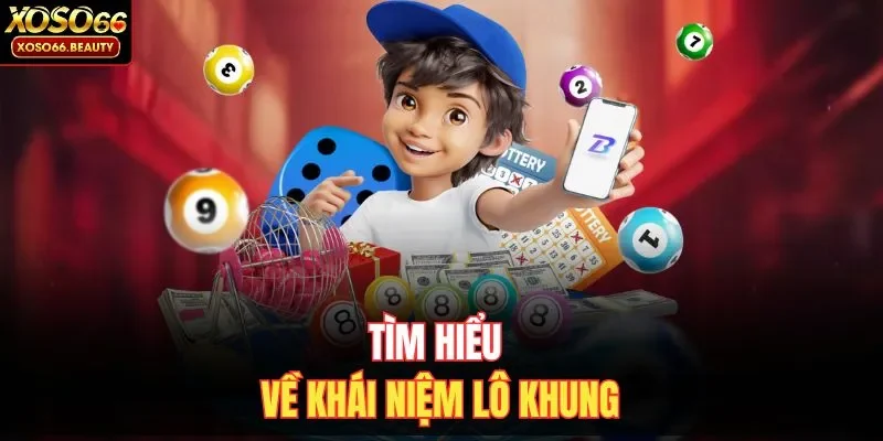 Tìm hiểu về khái niệm lô khung 