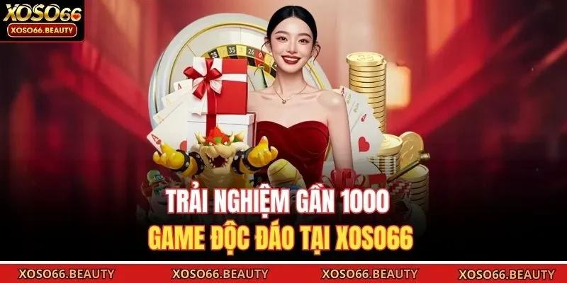 Trải nghiệm gần 1000 game độc đáo tại XOSO66